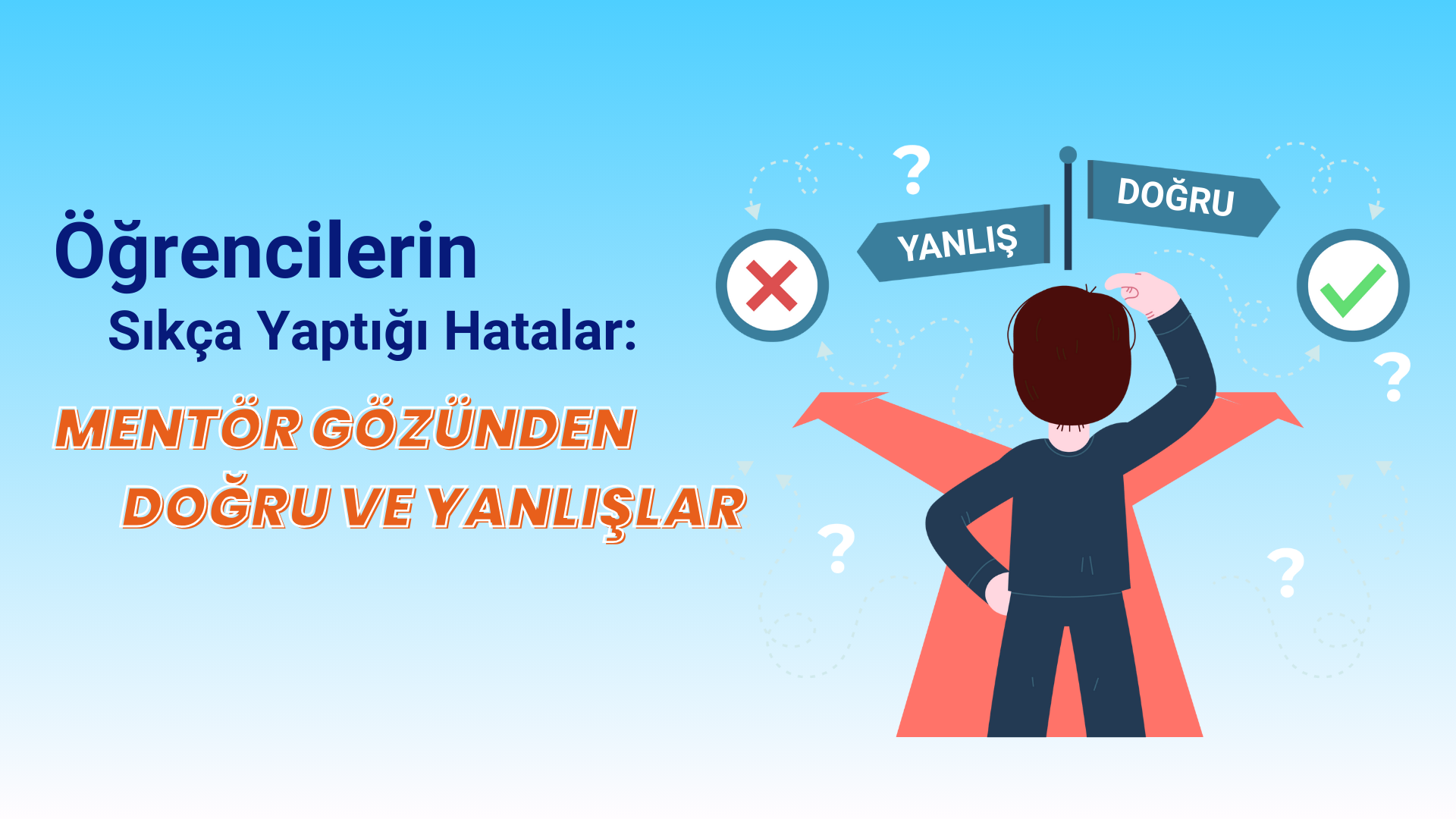 Öğrencilerin Sıkça Yaptığı Hatalar: Mentör Gözünden Doğru ve Yanlışlar